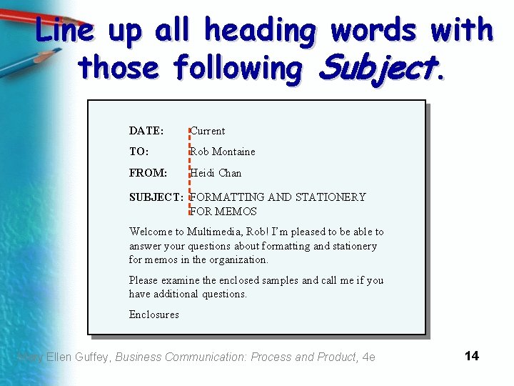 Line up all heading words with those following Subject. DATE: Current TO: Rob Montaine
