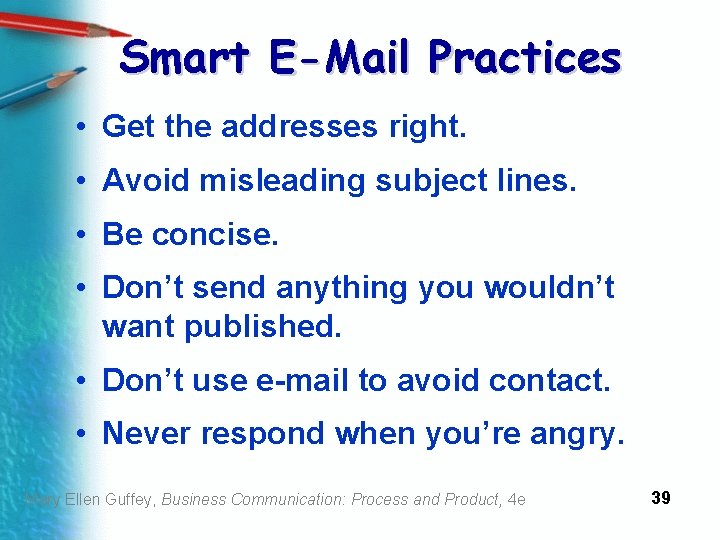 Smart E-Mail Practices • Get the addresses right. • Avoid misleading subject lines. •