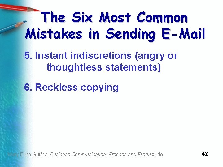 The Six Most Common Mistakes in Sending E-Mail 5. Instant indiscretions (angry or thoughtless