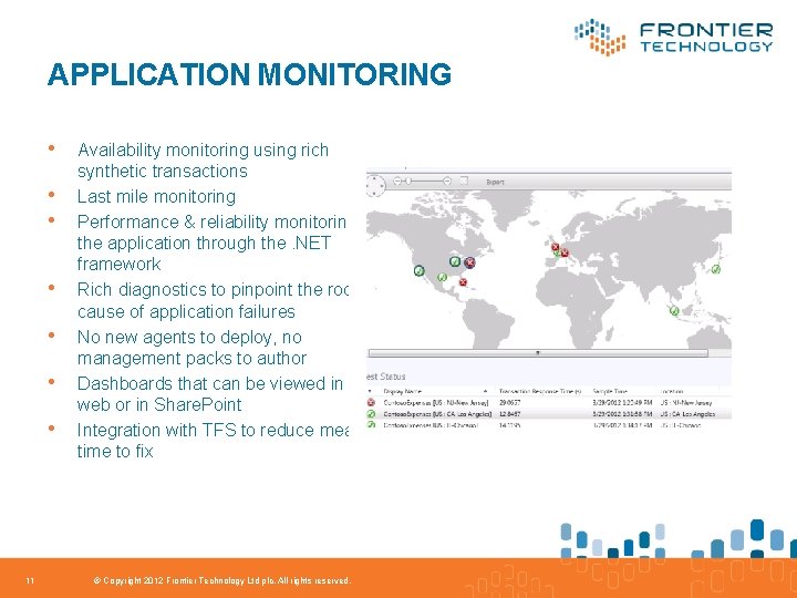 APPLICATION MONITORING • • 11 Availability monitoring using rich synthetic transactions Last mile monitoring