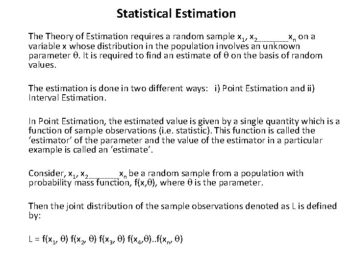 Statistical Estimation Theory of Estimation requires a random sample x 1, x 2…………………xn on