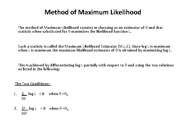 Method of Maximum Likelihood The method of Maximum Likelihood consists in choosing as an