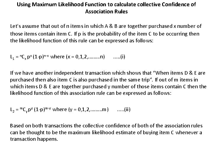 Using Maximum Likelihood Function to calculate collective Confidence of Association Rules Let’s assume that