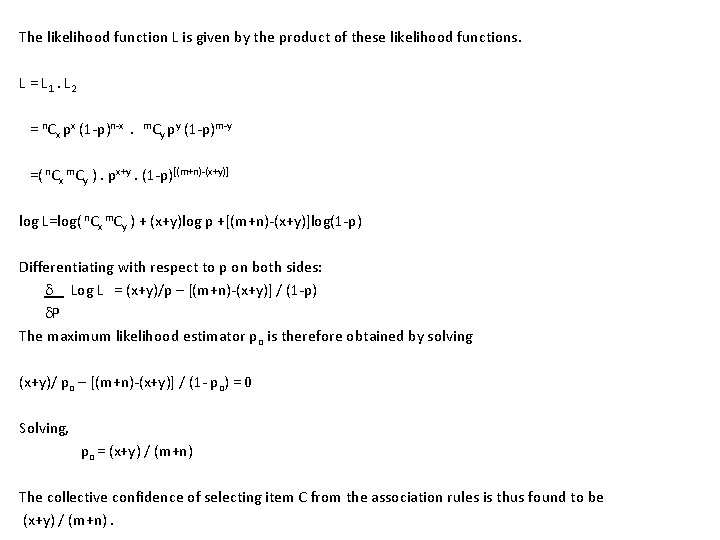 The likelihood function L is given by the product of these likelihood functions. L