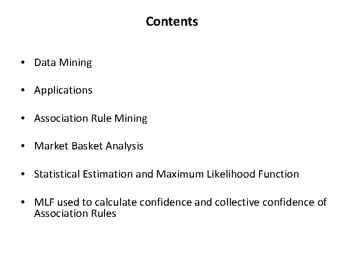 Contents • Data Mining • Applications • Association Rule Mining • Market Basket Analysis