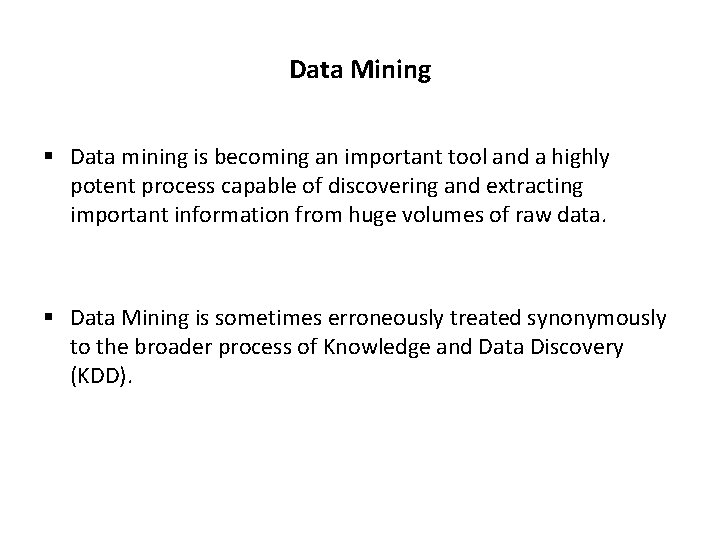 Data Mining § Data mining is becoming an important tool and a highly potent