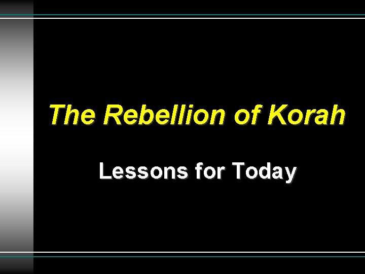 The Rebellion of Korah Lessons for Today 