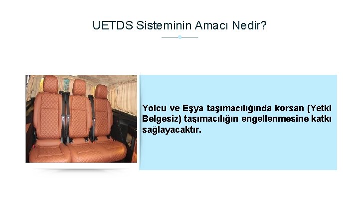 UETDS Sisteminin Amacı Nedir? Yolcu ve Eşya taşımacılığında korsan (Yetki Belgesiz) taşımacılığın engellenmesine katkı