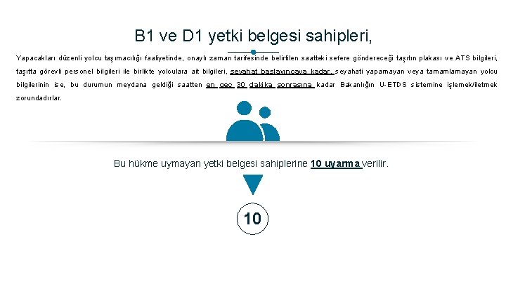 B 1 ve D 1 yetki belgesi sahipleri, Yapacakları düzenli yolcu taşımacılığı faaliyetinde, onaylı