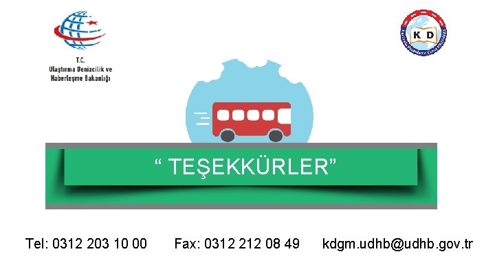 “ TEŞEKKÜRLER” Tel: 0312 203 10 00 Fax: 0312 212 08 49 kdgm. udhb@udhb.