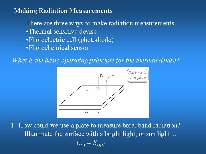 Making Radiation Measurements There are three ways to make radiation measurements. • Thermal sensitive