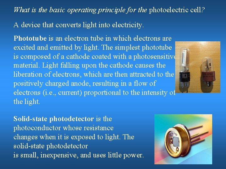 What is the basic operating principle for the photoelectric cell? A device that converts