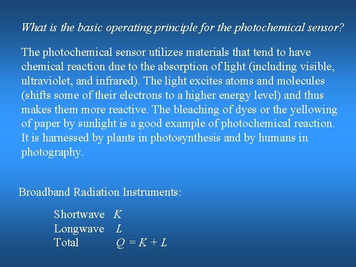 What is the basic operating principle for the photochemical sensor? The photochemical sensor utilizes