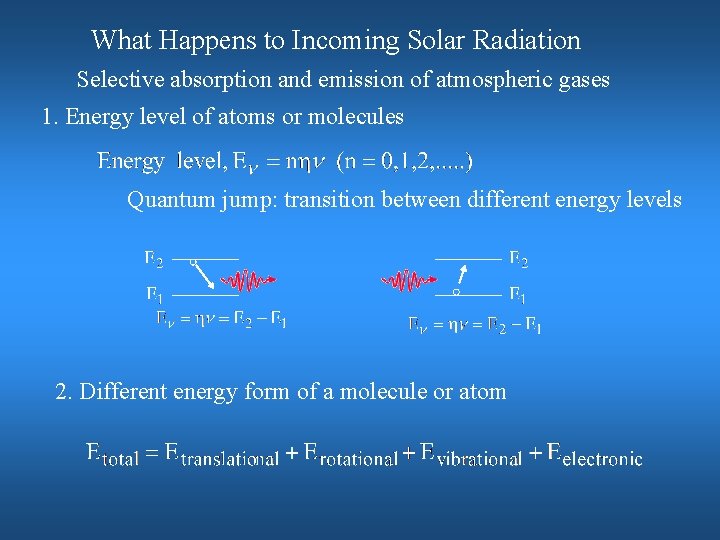 What Happens to Incoming Solar Radiation Selective absorption and emission of atmospheric gases 1.