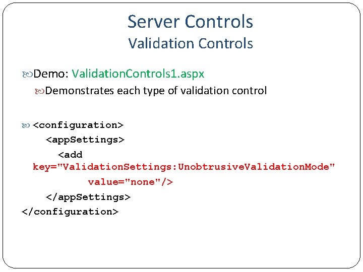 Server Controls Validation Controls Demo: Validation. Controls 1. aspx Demonstrates each type of validation