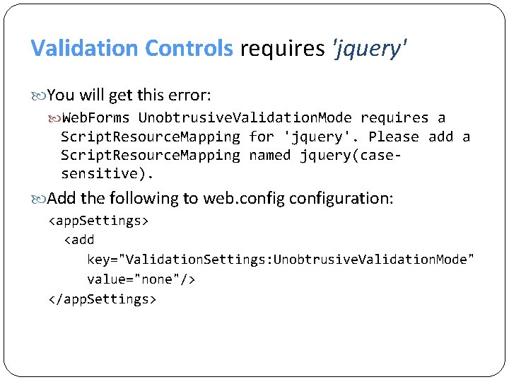 Validation Controls requires 'jquery' You will get this error: Web. Forms Unobtrusive. Validation. Mode