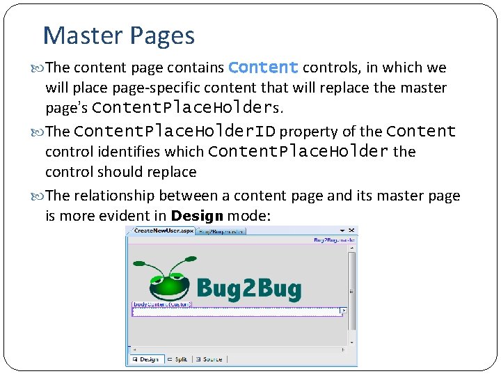 Master Pages The content page contains Content controls, in which we will place page-specific