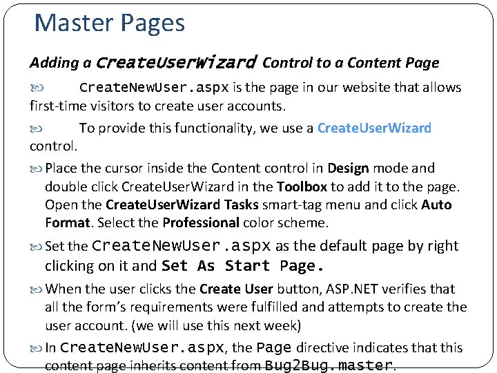 Master Pages Adding a Create. User. Wizard Control to a Content Page Create. New.