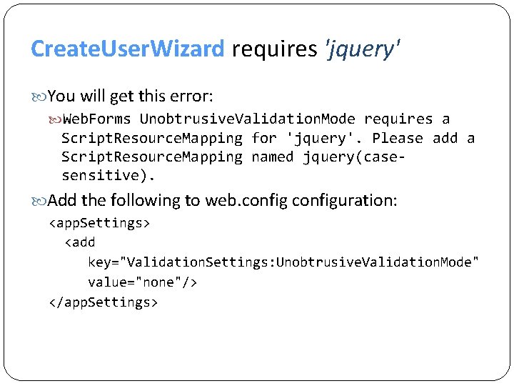 Create. User. Wizard requires 'jquery' You will get this error: Web. Forms Unobtrusive. Validation.