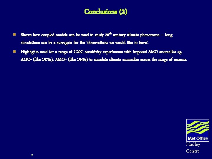 Conclusions (2) n Shows how coupled models can be used to study 20 th Conclusions (2) n Shows how coupled models can be used to study 20 th