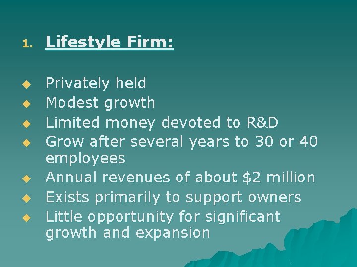 1. u u u u Lifestyle Firm: Privately held Modest growth Limited money devoted