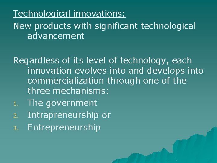 Technological innovations: New products with significant technological advancement Regardless of its level of technology,