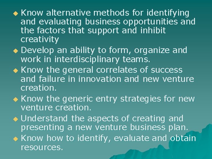 Know alternative methods for identifying and evaluating business opportunities and the factors that support