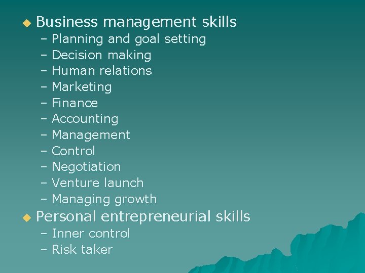 u Business management skills – Planning and goal setting – Decision making – Human