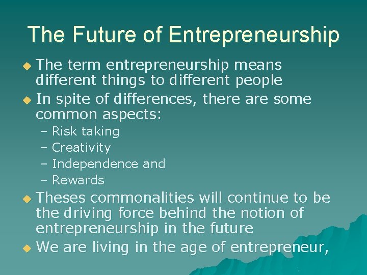 The Future of Entrepreneurship The term entrepreneurship means different things to different people u