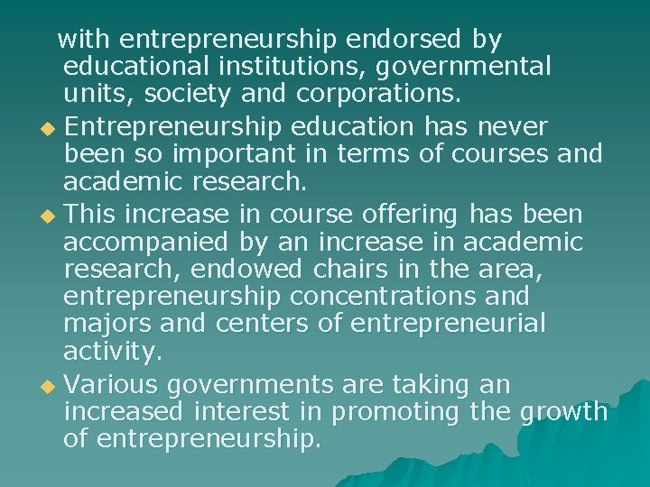 with entrepreneurship endorsed by educational institutions, governmental units, society and corporations. u Entrepreneurship education