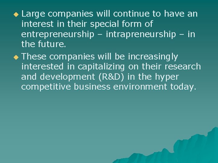 Large companies will continue to have an interest in their special form of entrepreneurship