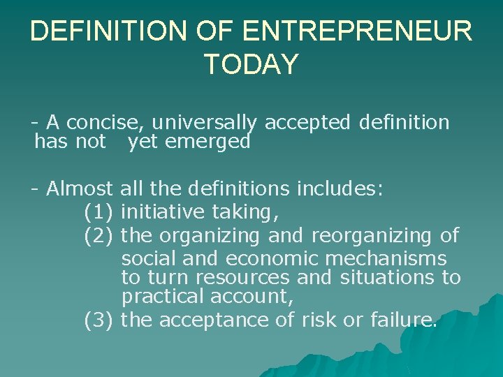 DEFINITION OF ENTREPRENEUR TODAY - A concise, universally accepted definition has not yet emerged