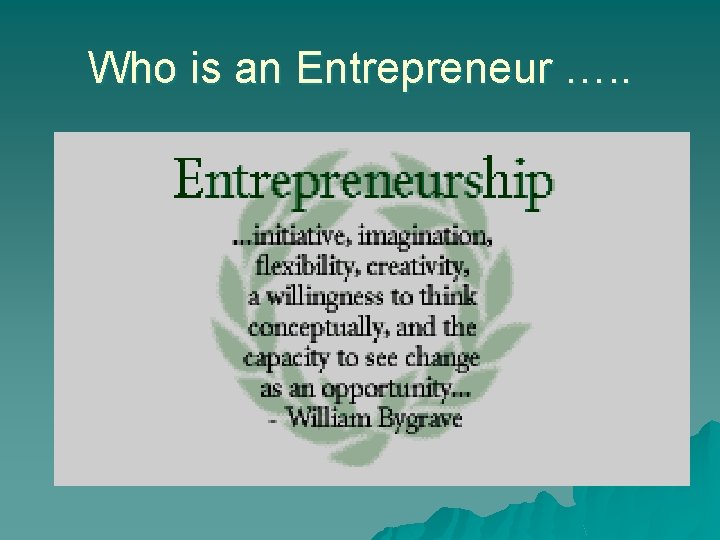 Who is an Entrepreneur …. . 