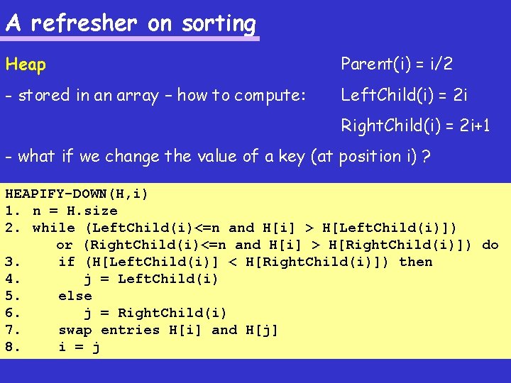 A refresher on sorting Heap Parent(i) = i/2 - stored in an array –