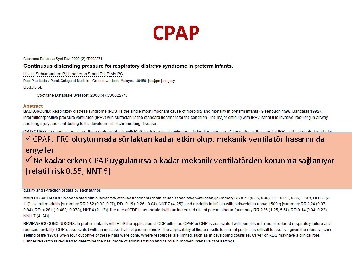 CPAP üCPAP, FRC oluşturmada sürfaktan kadar etkin olup, mekanik ventilatör hasarını da engeller üNe