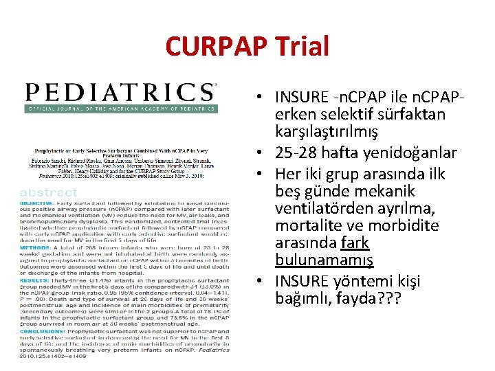 CURPAP Trial • INSURE -n. CPAP ile n. CPAPerken selektif sürfaktan karşılaştırılmış • 25