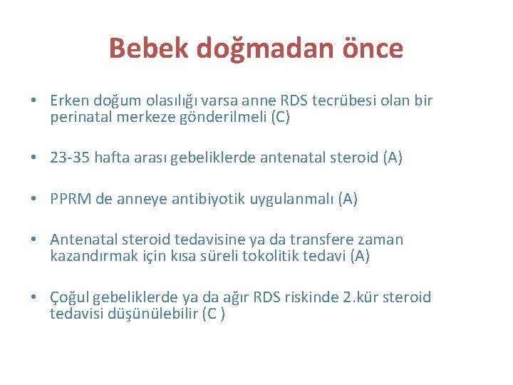 Bebek doğmadan önce • Erken doğum olasılığı varsa anne RDS tecrübesi olan bir perinatal