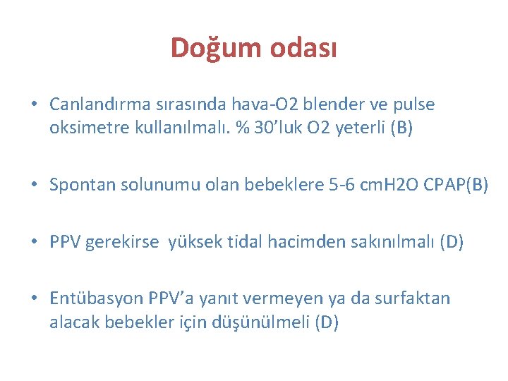 Doğum odası • Canlandırma sırasında hava-O 2 blender ve pulse oksimetre kullanılmalı. % 30’luk