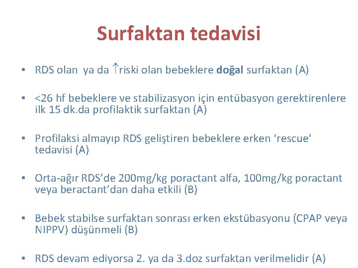 Surfaktan tedavisi • RDS olan ya da riski olan bebeklere doğal surfaktan (A) •