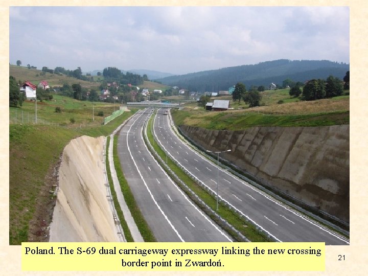 Poland. The S-69 dual carriageway expressway linking the new crossing border point in Zwardoń.