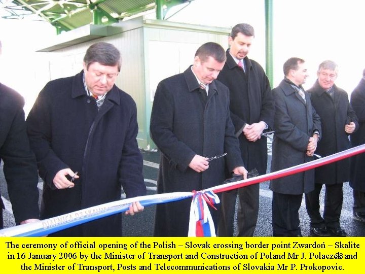 The ceremony of official opening of the Polish – Slovak crossing border point Zwardoń