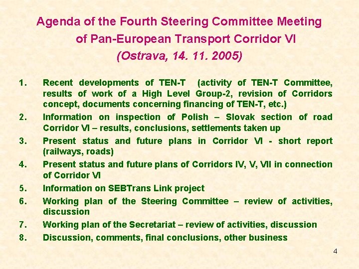 Agenda of the Fourth Steering Committee Meeting of Pan-European Transport Corridor VI (Ostrava, 14.