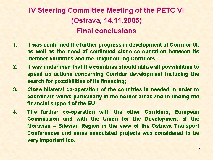 IV Steering Committee Meeting of the PETC VI (Ostrava, 14. 11. 2005) Final conclusions