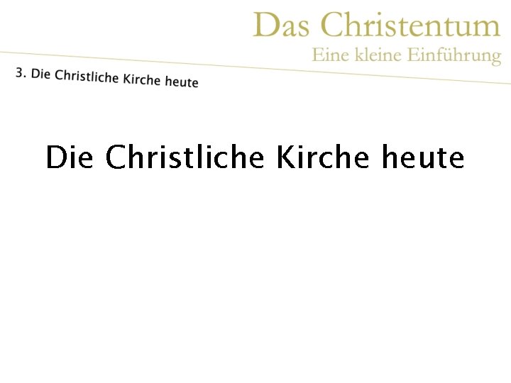 Die Christliche Kirche heute 