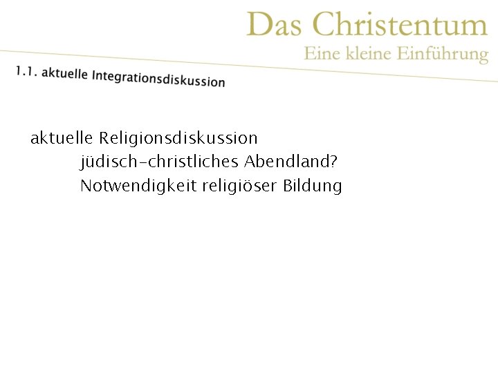 aktuelle Religionsdiskussion jüdisch-christliches Abendland? Notwendigkeit religiöser Bildung 