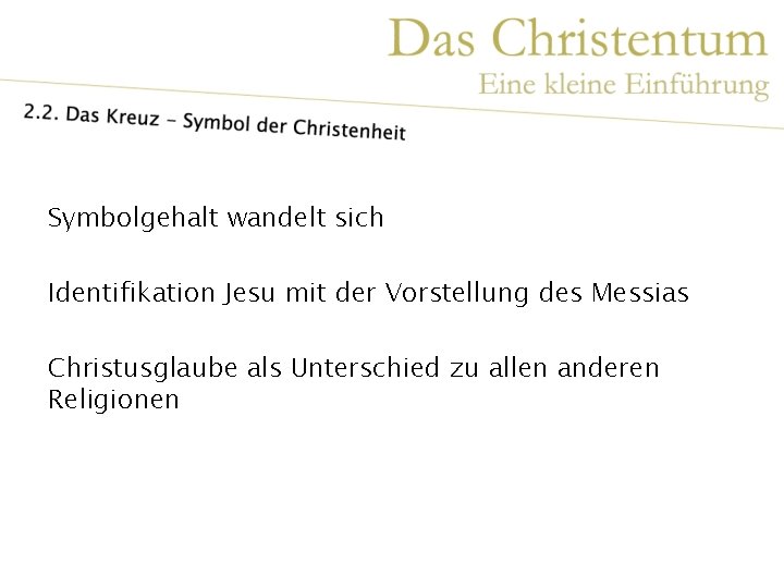 Symbolgehalt wandelt sich Identifikation Jesu mit der Vorstellung des Messias Christusglaube als Unterschied zu