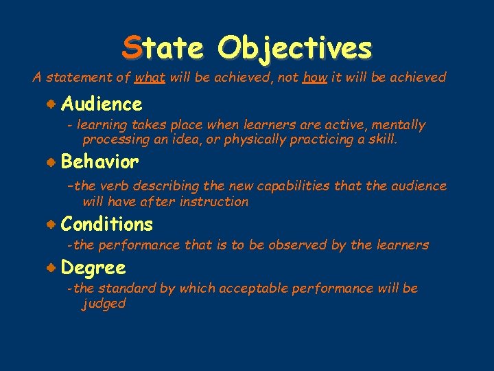State Objectives A statement of what will be achieved, not how it will be