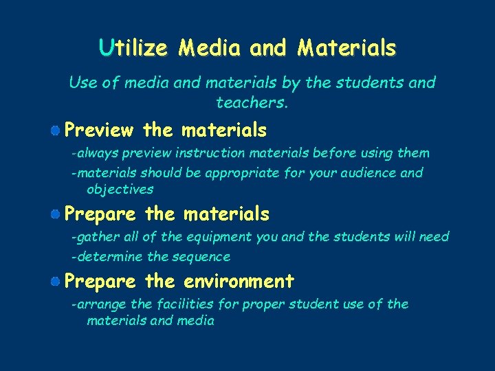 Utilize Media and Materials Use of media and materials by the students and teachers.