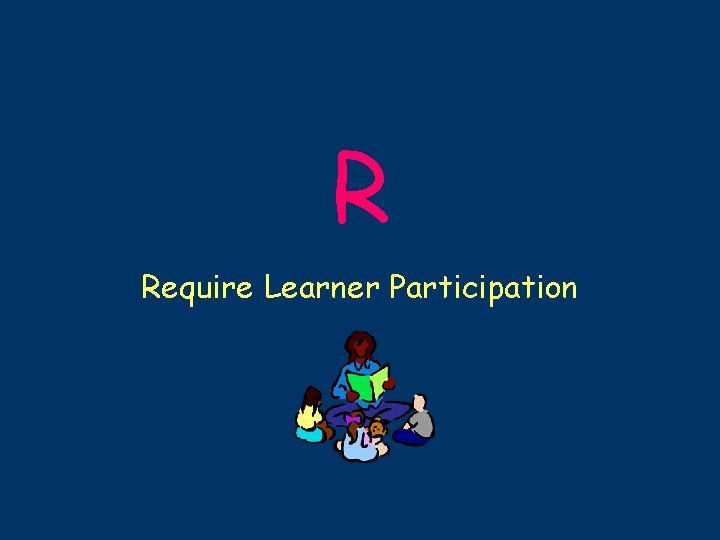R Require Learner Participation 