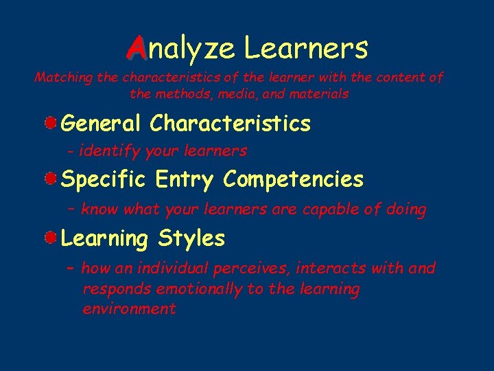 Analyze Learners Matching the characteristics of the learner with the content of the methods,